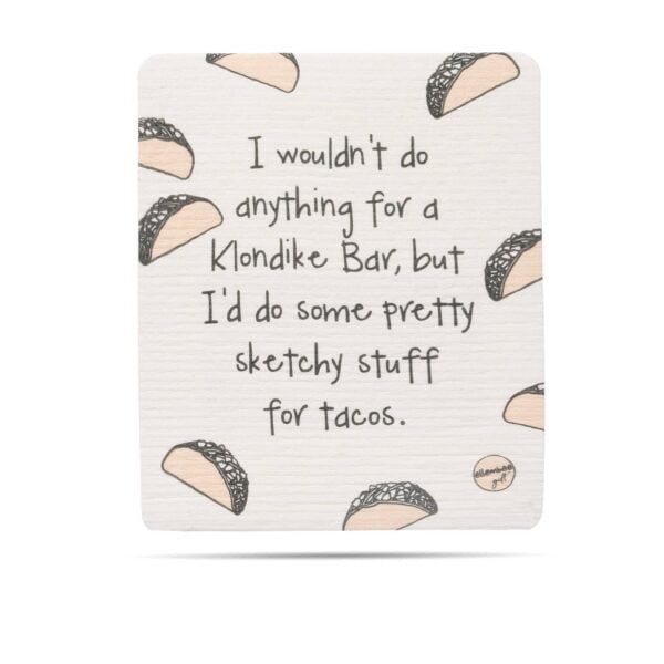 I wouldn't do anything for a Klondike Bar Swedish dish cloths